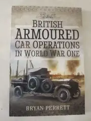 British Armoured Car Operations in World War One by Bryan Perrett (2023,...