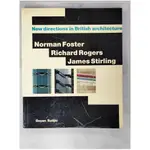 NORMAN FOSTER, RICHARD ROGERS, JAMES STIRLING : NEW DIRECTIONS IN BRITISH ARCHITECTURE_DEYAN SUDJIC【T1／建築_E97】書寶二手書