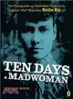 Ten Days a Madwoman ─ The Daring Life and Turbulent Times of the Original "Girl" Reporter, Nellie Bly