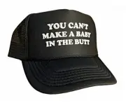 You Can't Make A Baby in The Butt Snapback Trucker Hat for Men, Women, Black