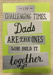 Father's Day Greeting Card - Hallmark - In challenging Times Dads Are.. NEW(A34)