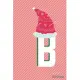 Initial X-mas Letter B Notebook With Funny X-mas Bear., X-mas First Letter Ideal for For Boys/ Girls, Christmas, Gift and Notebook for School: Lined N