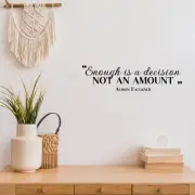 Enough is A Decision Not an Amount - Black 6.5" x 25" Wall Art Decal Vinyl