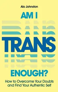 在飛比找誠品線上優惠-Am I Trans Enough?: How to Ove