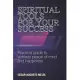 Spiritual Tools for Your Success: Practical guide to achieve peace of mind and happiness