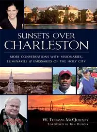 Sunsets Over Charleston—More Conversations With Visionaries, Luminaries and Emissaries of the Holy City