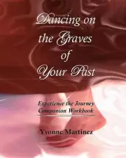 Dancing on the Graves of Your Past Workbook by Yvonne Martinez (English) Paperba