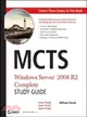 MCTS：WINDOWS SERVER 2008 R2 COMPLETE STUDY GUIDE(EXAMS 70-640, 70-642 AND 70-643)