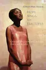 HOPE SINGS, SO BEAUTIFUL: GRACED ENCOUNTERS ACROSS THE By Christopher Pramuk NEW