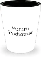 Future Podiatrist Gifts from Friends and Family - Inspirational Shot Glass for Valentine's