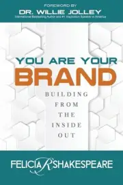 You Are Your Brand: Building From The Inside Out – Felicia Shakespeare Paperbac
