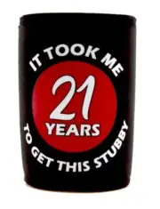 It took Me 21 Years To Get This Stubby Novelty Insulated Can Cooler Stubby Holdr