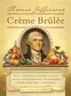 Thomas Jefferson's Creme Brulee ─ How a Founding Father and His Slave James Hemings Introduced French Cuisine to America