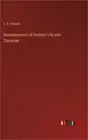 Reminiscences of Scottish Life and Character (Hardback or Cased Book)
