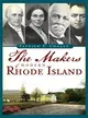 The Makers of Modern Rhode Island