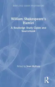William Shakespeare's Hamlet: A Routledge Study Guide and Sourcebook by Sean McE