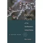 WOODY PLANTS OF THE SOUTHEASTERN UNITED STATES: A WINTER GUIDE