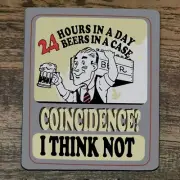 Mouse Pad 24 Hours in a Day 24 Beers in a Case Coincidence I Think Not