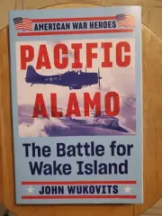 Pacific Alamo by John Wukovits (2004 Trade Paperback) The Battle For Wake Island