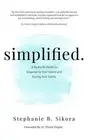 simplified.: A Real-Life Guide to Organizing Your Space and Saving Your Sanity b