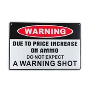 Warning Sign A Warning Shot Due To Price Increase On Ammo Metal 200x300mm