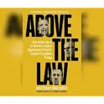 ABOVE THE LAW: THE INSIDE STORY OF HOW THE JUSTICE DEPARTMENT TRIED TO SUBVERT PRESIDENT TRUMP