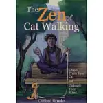 THE ZEN OF CAT WALKING: LEASH TRAIN YOUR CAT AND UNLEASH YOUR MIND