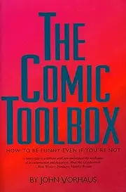 The Comic Toolbox: How to be Funny Even if You're Not