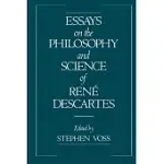 ESSAYS ON THE PHILOSOPHY AND SCIENCE OF RENE DESCARTES