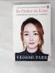 【書寶二手書T2／傳記_ACM】In Order To Live: A North Korean Girl’s Journey to Freedom_Yeonmi Park朴研美