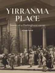 NEW BOOK Yirranma Place - Stories of a Darlinghurst corner by Alana Piper (2024)