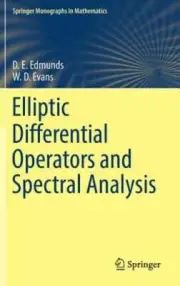 Elliptic Differential Operators and Spectral Analysis by D E Edmunds: New