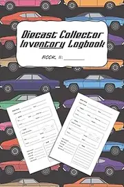Diecast Collector Inventory Logbook: Detail & track your collection of diecast vehicles