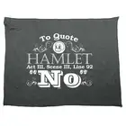 To Quote Hamlet No - Novelty Tea Towel cleaning cloth Dish Kitchen Gift Gifts