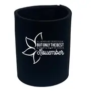 November Birthday All Women Are Created Equal - Funny Novelty Stubby Holder