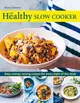 The Healthy Slow Cooker: Easy, Energy-Saving Recipes for Every Night of the Week