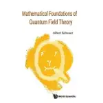 MATHEMATICAL FOUNDATIONS OF QUANTUM FIELD THEORY