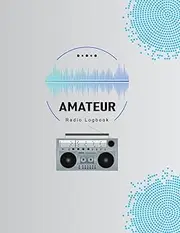 Amateur Radio Log Book: Ham Radio Log book for Amateur Radio Operator - Quick Reference Guide Handy Format.