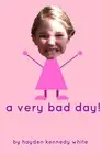 A Very Bad Day! by Kerry White Paperback Book