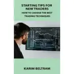 STARTING TIPS FOR NEW TRADERS: HOW TO CHOOSE THE BEST TRADING TECHNIQUES