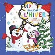 BONJOUR L'HIVER LIVRE POUR ENFANTS.: Pour les amoureux de l'hiver. Compter. Devinant. S'amuser!