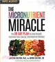 The Micronutrient Miracle ― The 28-day Plan to Lose Weight, Increase Your Energy, and Reverse Disease