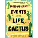 INSIGNIFICANT EVENTS IN THE LIFE OF A CACTUS/DUSTI BOWLING【禮筑外文書店】