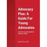 ADVOCACY PLUS: A GUIDE FOR YOUNG ADVOCATES