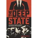 THE DEEP STATE: A HISTORY OF SECRET AGENDAS AND SHADOW GOVERNMENTS