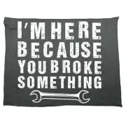 Im Here Because You Broke Something Mechanic - Funny Microfiber Gym Sports Towel