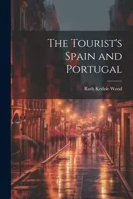 The Tourist’s Spain and Portugal