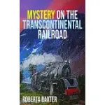 MYSTERY ON THE TRANSCONTINENTAL RAILROAD