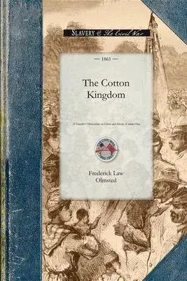 The Cotton Kingdom: A Traveller’s Observations on Cotton and Slavery