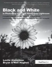 Black and White in Photoshop CS4 and Photoshop Lightroom: A complete integrated